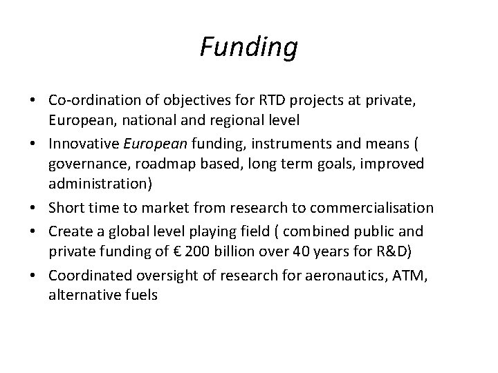 Funding • Co-ordination of objectives for RTD projects at private, European, national and regional