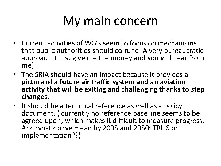 My main concern • Current activities of WG’s seem to focus on mechanisms that