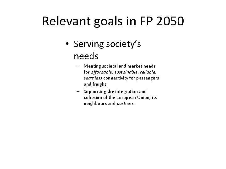 Relevant goals in FP 2050 • Serving society’s needs – Meeting societal and market