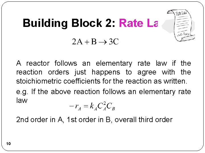 Building Block 2: Rate Laws A reactor follows an elementary rate law if the