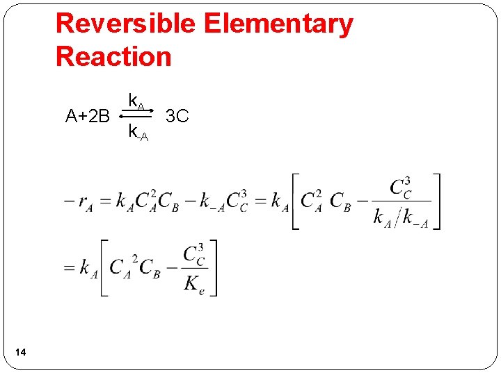 Reversible Elementary Reaction A+2 B 14 k. A k-A 3 C 
