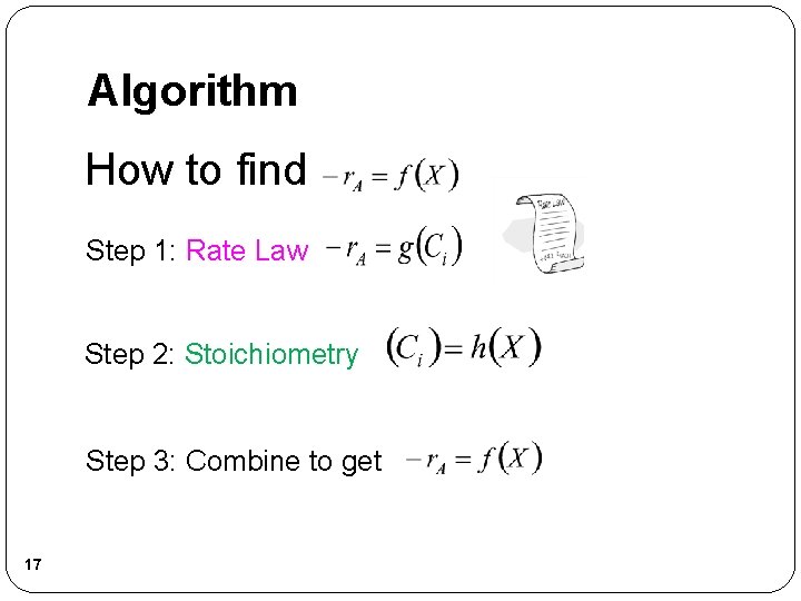 Algorithm How to find Step 1: Rate Law Step 2: Stoichiometry Step 3: Combine