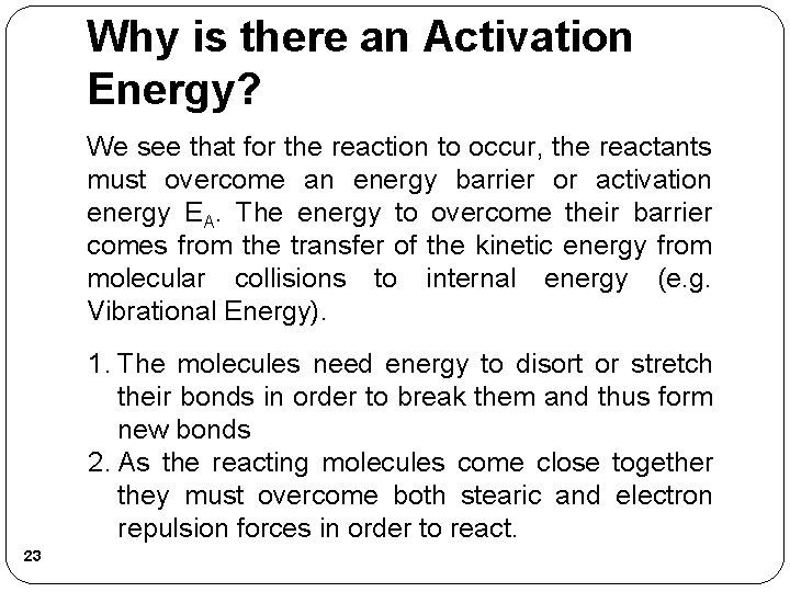 Why is there an Activation Energy? We see that for the reaction to occur,