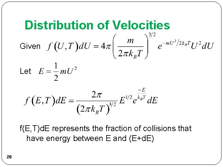 Distribution of Velocities Given Let f(E, T)d. E represents the fraction of collisions that