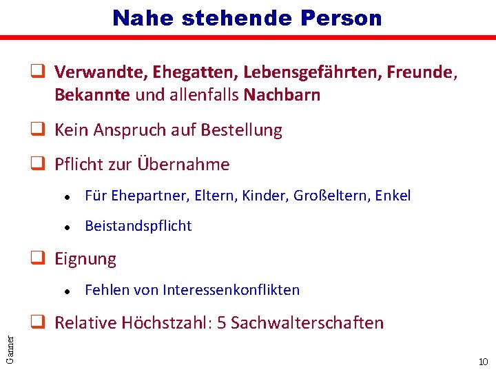 Nahe stehende Person q Verwandte, Ehegatten, Lebensgefährten, Freunde, Bekannte und allenfalls Nachbarn q Kein