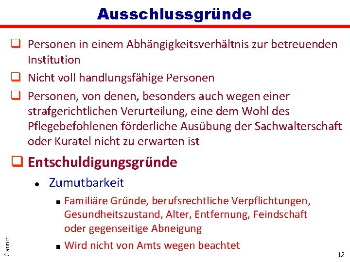 Ausschlussgründe q Personen in einem Abhängigkeitsverhältnis zur betreuenden Institution q Nicht voll handlungsfähige Personen