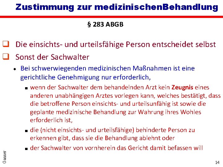 Zustimmung zur medizinischen. Behandlung § 283 ABGB q Die einsichts- und urteilsfähige Person entscheidet