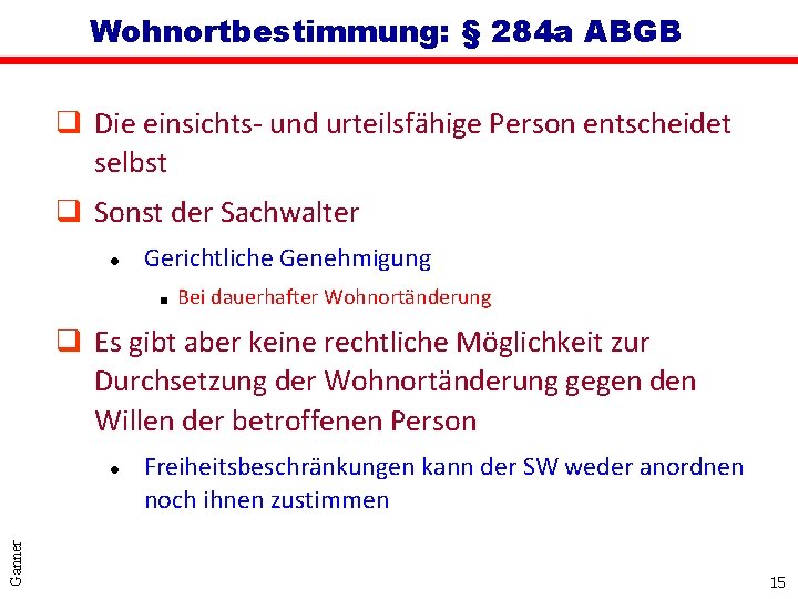 Wohnortbestimmung: § 284 a ABGB q Die einsichts- und urteilsfähige Person entscheidet selbst q