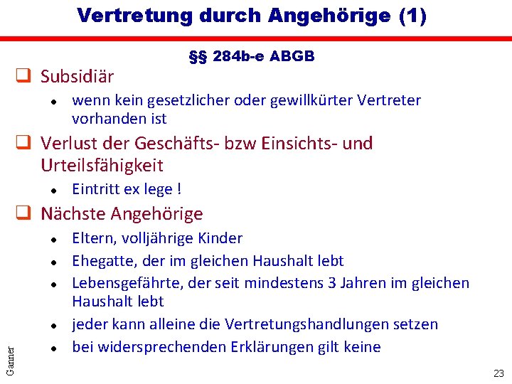 Vertretung durch Angehörige (1) q Subsidiär l §§ 284 b-e ABGB wenn kein gesetzlicher