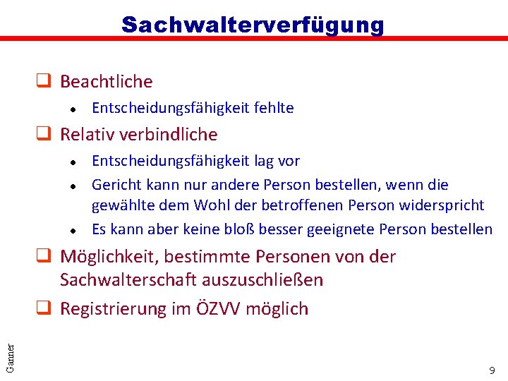 Sachwalterverfügung q Beachtliche l Entscheidungsfähigkeit fehlte q Relativ verbindliche l l l Entscheidungsfähigkeit lag