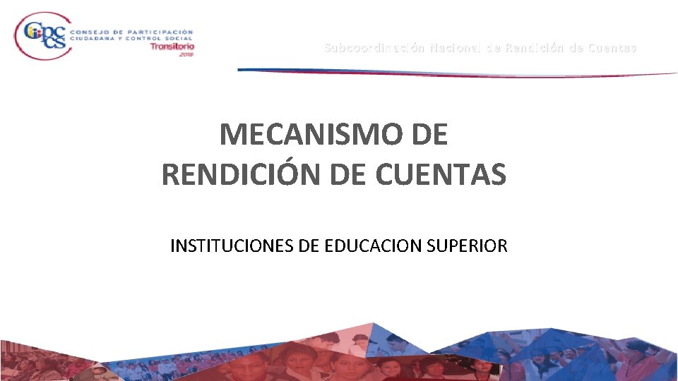 Subcoordinación Nacional de Rendición de Cuentas MECANISMO DE RENDICIÓN DE CUENTAS INSTITUCIONES DE EDUCACION