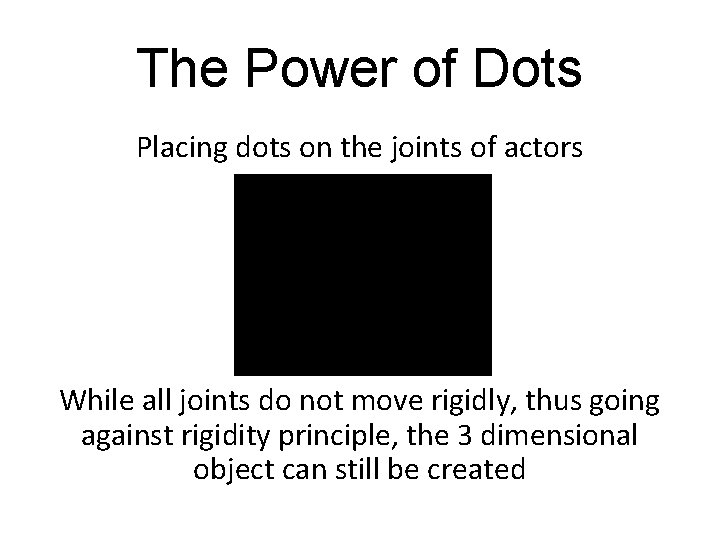 The Power of Dots Placing dots on the joints of actors While all joints