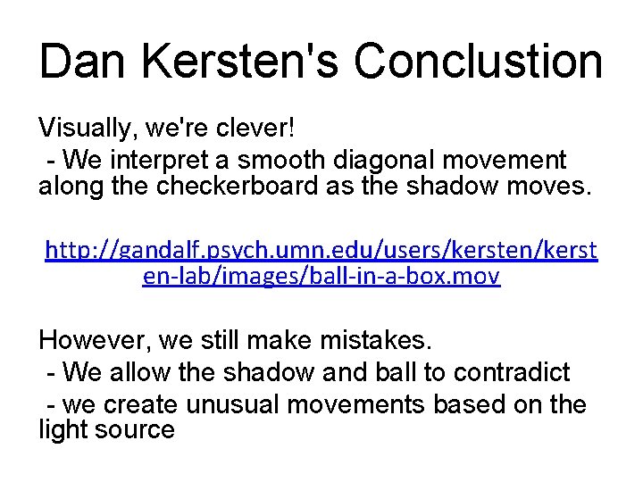 Dan Kersten's Conclustion Visually, we're clever! - We interpret a smooth diagonal movement along