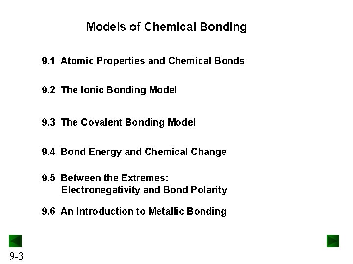 Models of Chemical Bonding 9. 1 Atomic Properties and Chemical Bonds 9. 2 The