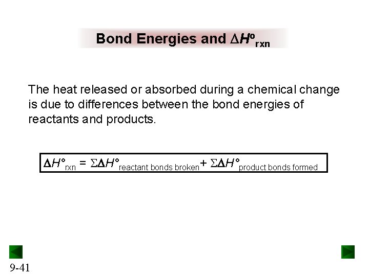 Bond Energies and Horxn The heat released or absorbed during a chemical change is