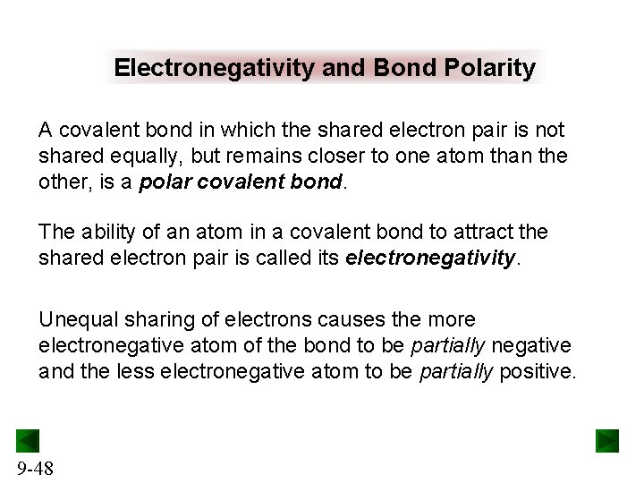 Electronegativity and Bond Polarity A covalent bond in which the shared electron pair is