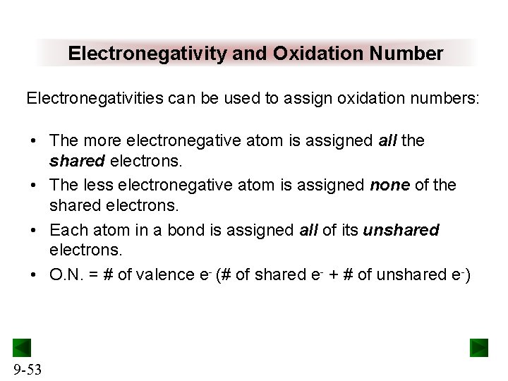 Electronegativity and Oxidation Number Electronegativities can be used to assign oxidation numbers: • The