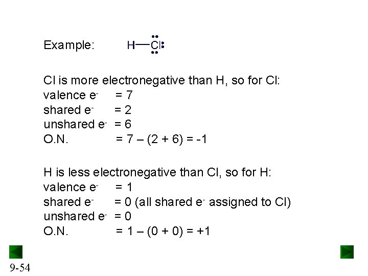 Example: Cl is more electronegative than H, so for Cl: valence e- = 7