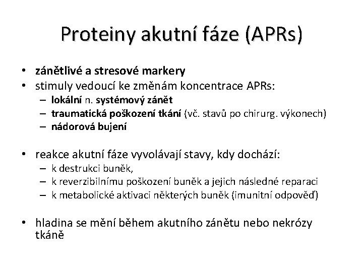 Proteiny akutní fáze (APRs) • zánětlivé a stresové markery • stimuly vedoucí ke změnám