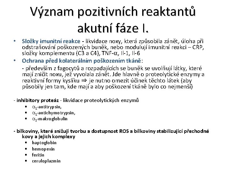 Význam pozitivních reaktantů akutní fáze I. • Složky imunitní reakce - likvidace noxy, která