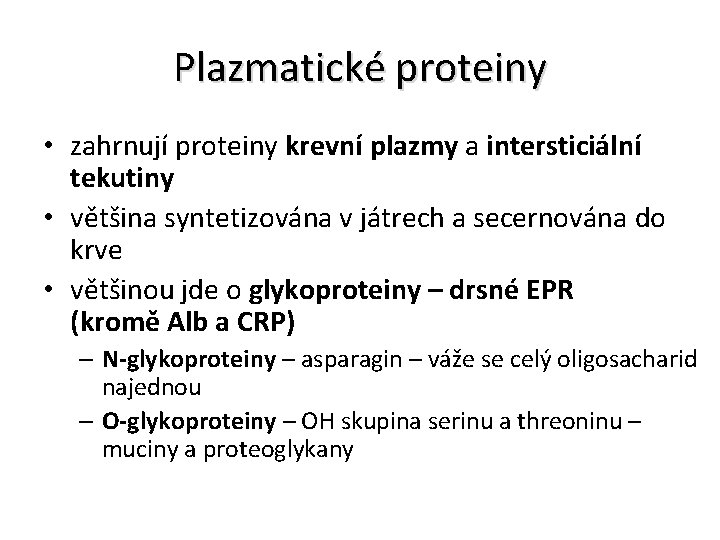 Plazmatické proteiny • zahrnují proteiny krevní plazmy a intersticiální tekutiny • většina syntetizována v