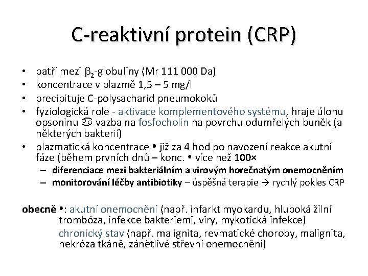 C-reaktivní protein (CRP) patří mezi b 2 -globuliny (Mr 111 000 Da) koncentrace v