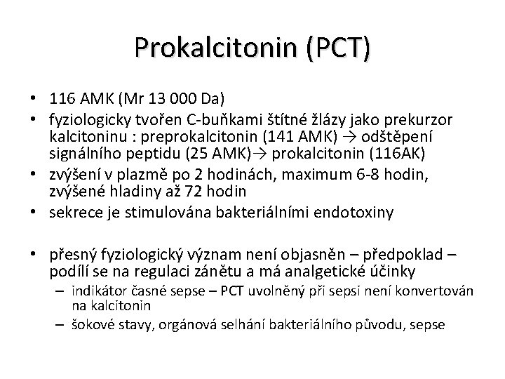 Prokalcitonin (PCT) • 116 AMK (Mr 13 000 Da) • fyziologicky tvořen C-buňkami štítné