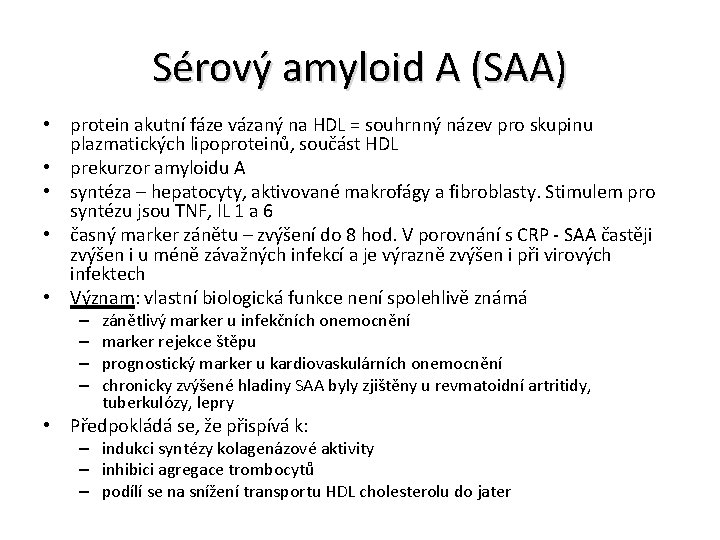 Sérový amyloid A (SAA) • protein akutní fáze vázaný na HDL = souhrnný název