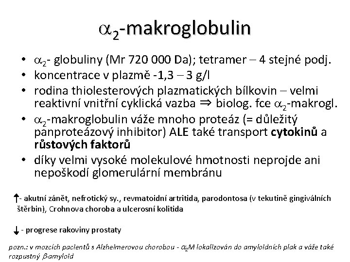  2 -makroglobulin • 2 - globuliny (Mr 720 000 Da); tetramer – 4