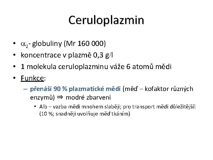 Ceruloplazmin • • 2 - globuliny (Mr 160 000) koncentrace v plazmě 0, 3