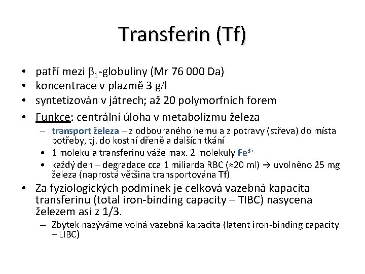 Transferin (Tf) • • patří mezi b 1 -globuliny (Mr 76 000 Da) koncentrace