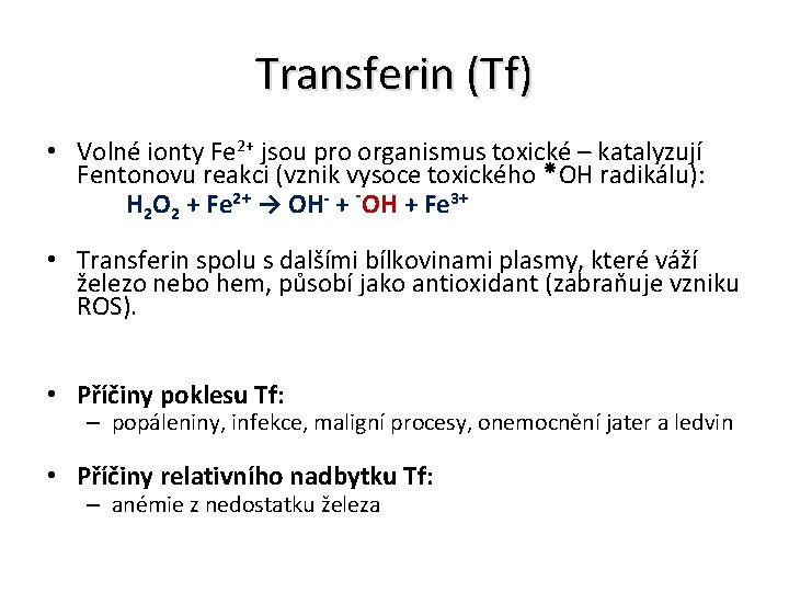 Transferin (Tf) • Volné ionty Fe 2+ jsou pro organismus toxické – katalyzují Fentonovu
