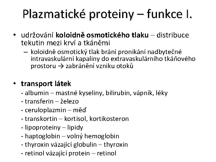 Plazmatické proteiny – funkce I. • udržování koloidně osmotického tlaku – distribuce tekutin mezi