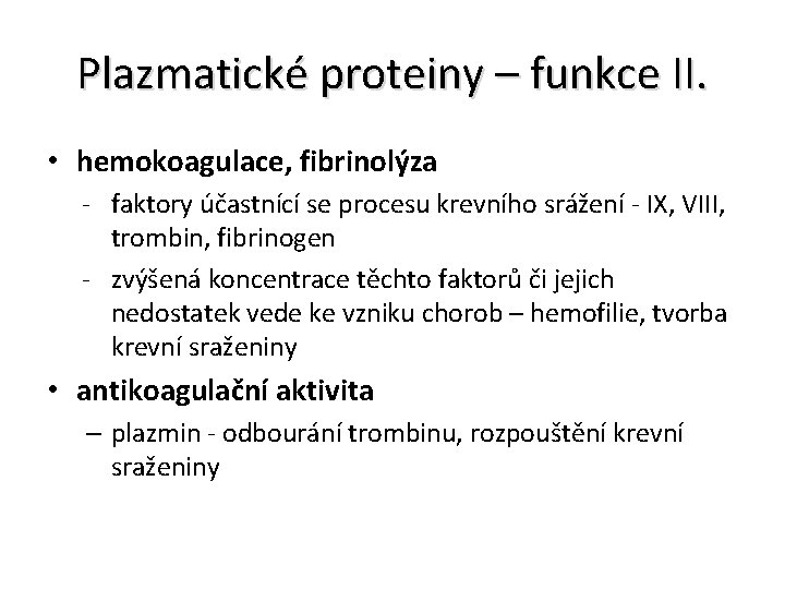 Plazmatické proteiny – funkce II. • hemokoagulace, fibrinolýza - faktory účastnící se procesu krevního