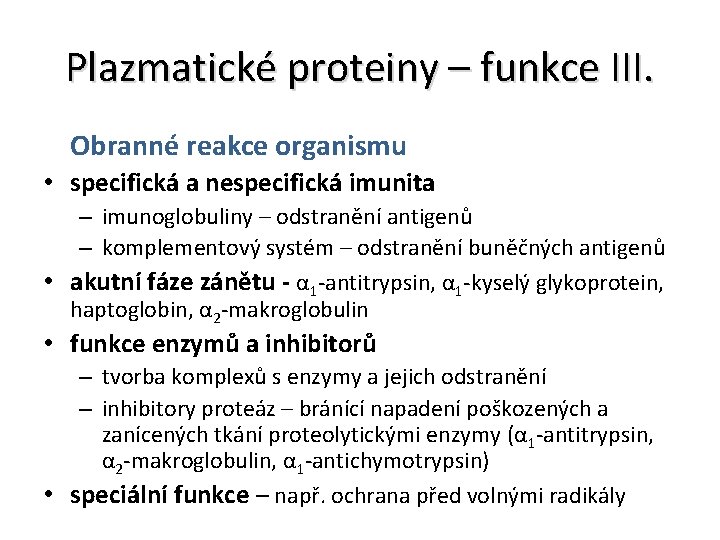 Plazmatické proteiny – funkce III. Obranné reakce organismu • specifická a nespecifická imunita –