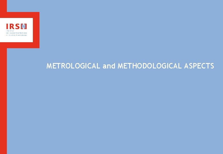 METROLOGICAL and METHODOLOGICAL ASPECTS 