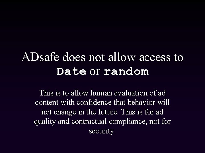 ADsafe does not allow access to Date or random This is to allow human