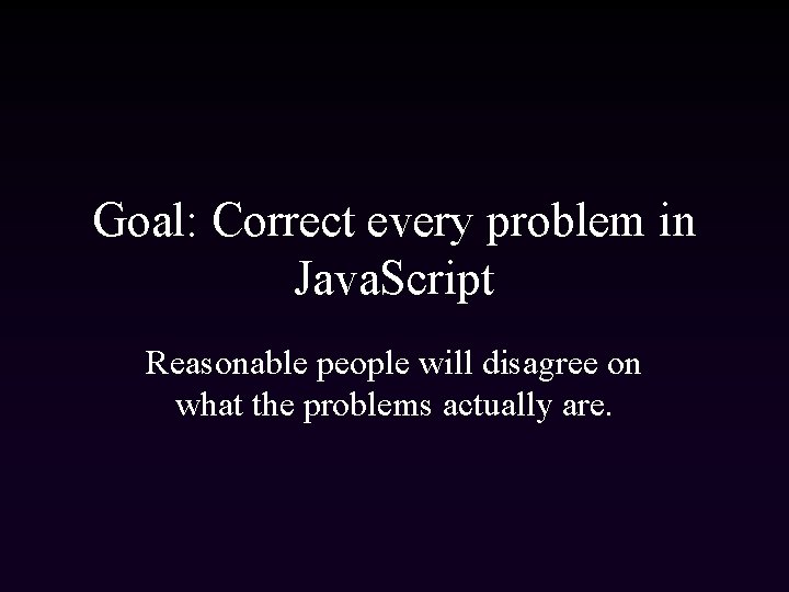 Goal: Correct every problem in Java. Script Reasonable people will disagree on what the