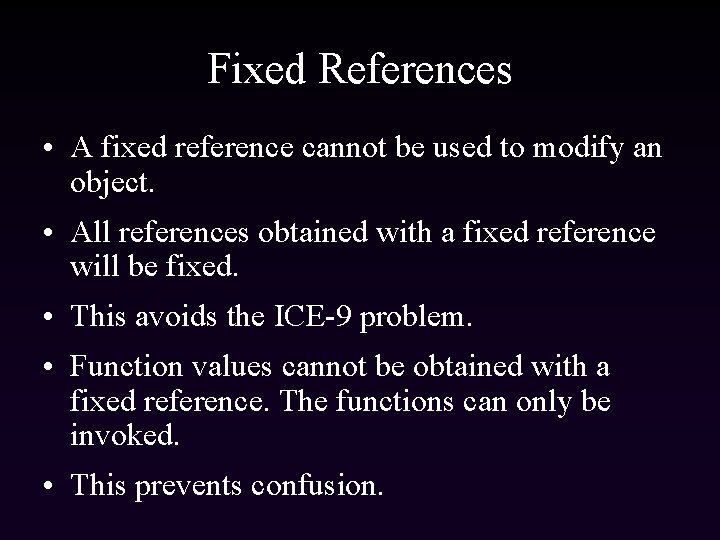 Fixed References • A fixed reference cannot be used to modify an object. •