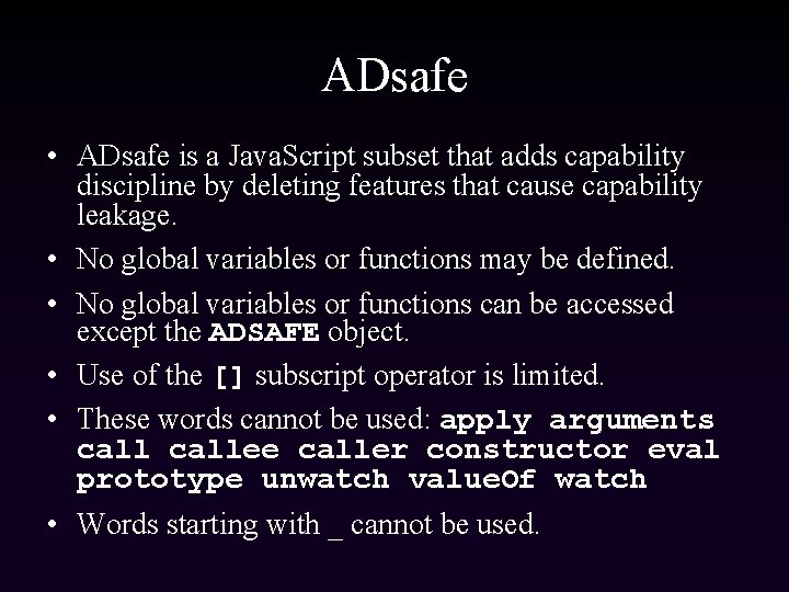 ADsafe • ADsafe is a Java. Script subset that adds capability discipline by deleting