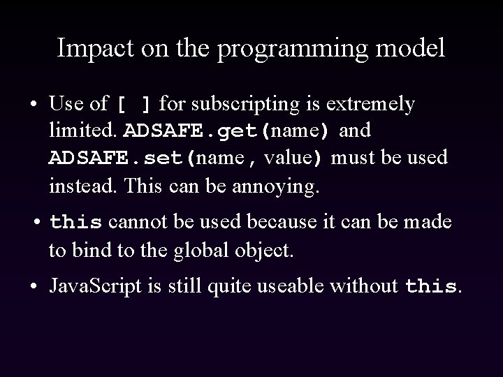 Impact on the programming model • Use of [ ] for subscripting is extremely