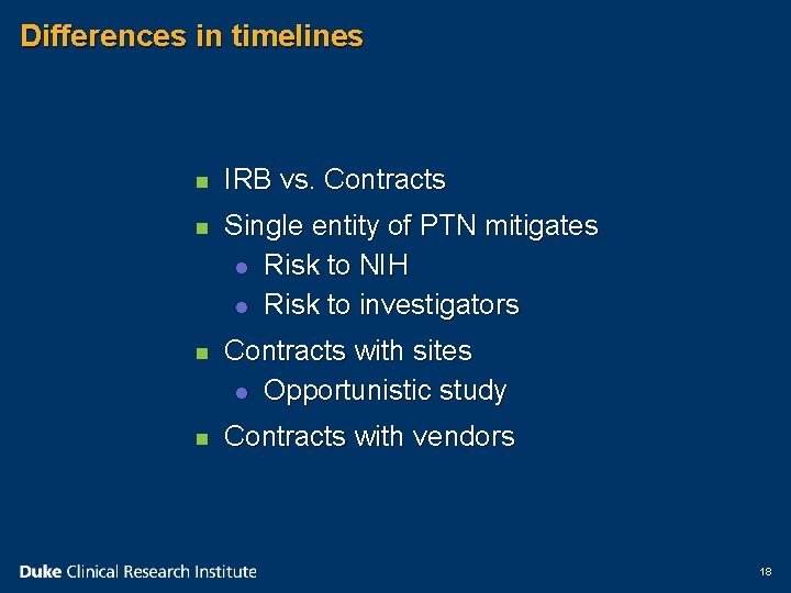 Differences in timelines n IRB vs. Contracts n Single entity of PTN mitigates l