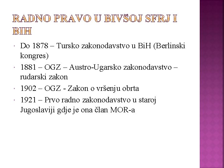  Do 1878 – Tursko zakonodavstvo u Bi. H (Berlinski kongres) 1881 – OGZ