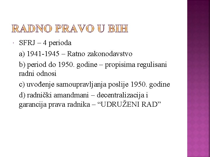  SFRJ – 4 perioda a) 1941 -1945 – Ratno zakonodavstvo b) period do