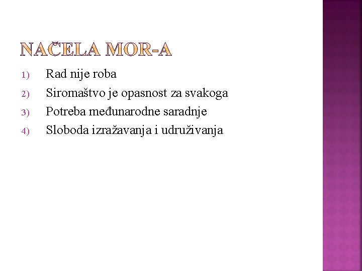 1) 2) 3) 4) Rad nije roba Siromaštvo je opasnost za svakoga Potreba međunarodne