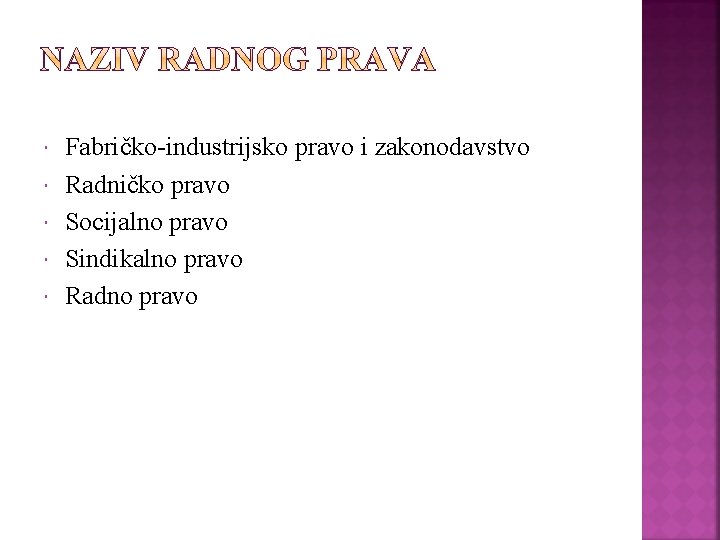  Fabričko-industrijsko pravo i zakonodavstvo Radničko pravo Socijalno pravo Sindikalno pravo Radno pravo 