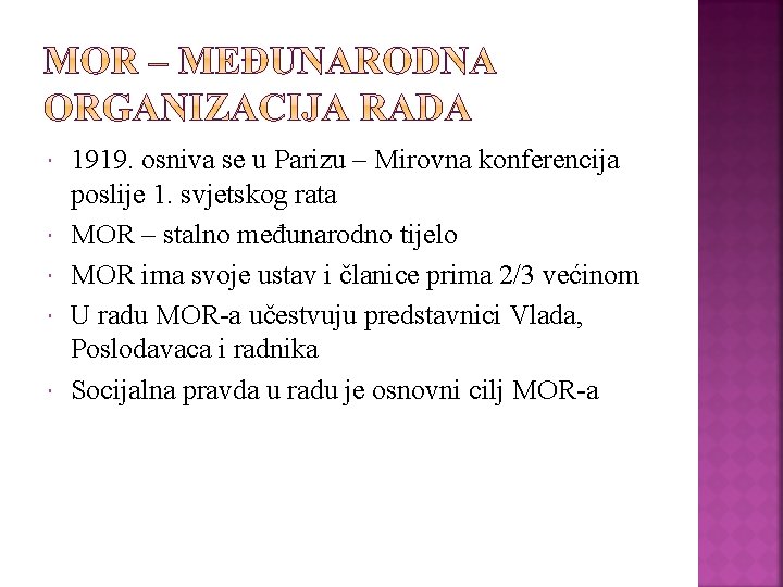  1919. osniva se u Parizu – Mirovna konferencija poslije 1. svjetskog rata MOR