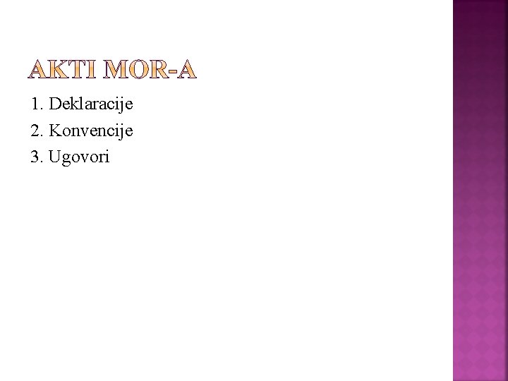 1. Deklaracije 2. Konvencije 3. Ugovori 