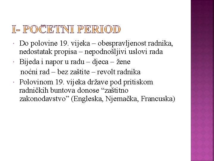  Do polovine 19. vijeka – obespravljenost radnika, nedostatak propisa – nepodnošljivi uslovi rada