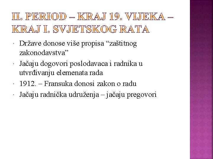  Države donose više propisa “zaštitnog zakonodavstva” Jačaju dogovori poslodavaca i radnika u utvrđivanju